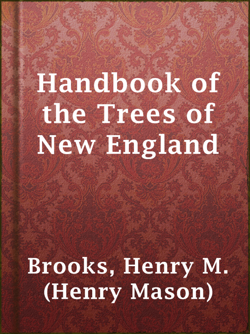 Title details for Handbook of the Trees of New England by Henry M. (Henry Mason) Brooks - Available